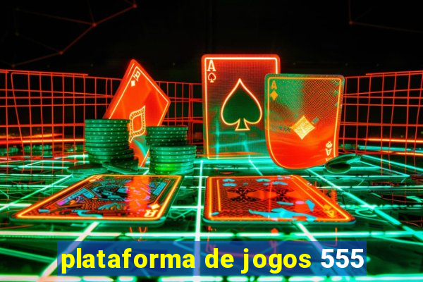 plataforma de jogos 555